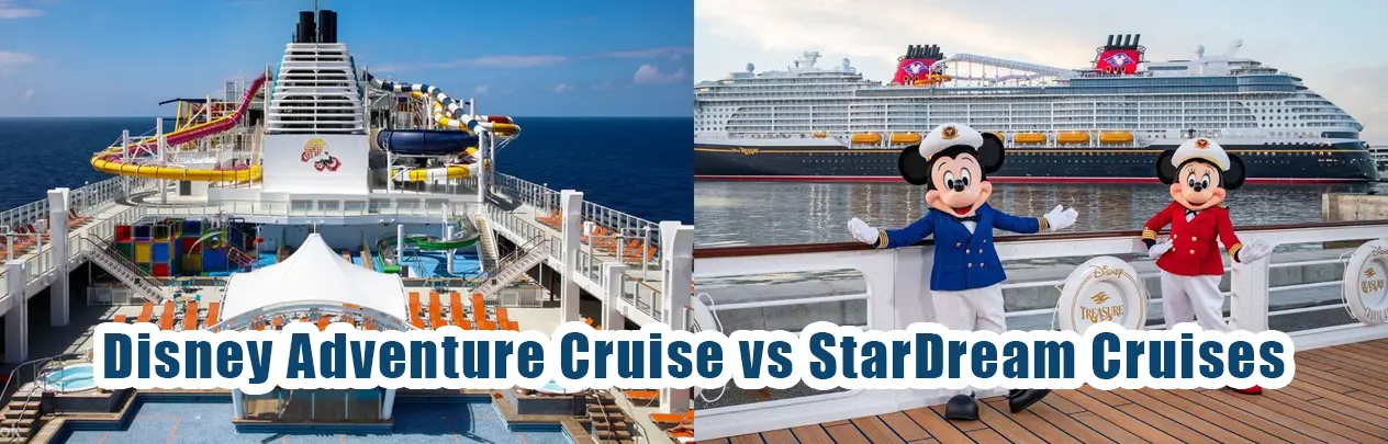 Disney Adventure Cruise vs StarDream Cruises 2025: Family Fun or Asian Luxury?